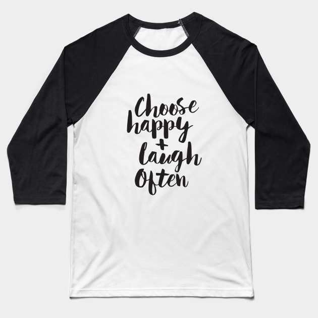 Choose Happy and Laugh Often Baseball T-Shirt by MotivatedType